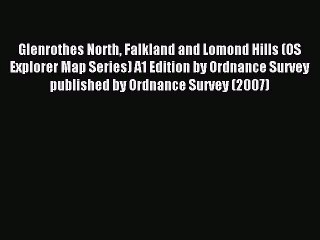 Read Glenrothes North Falkland and Lomond Hills (OS Explorer Map Series) A1 Edition by Ordnance