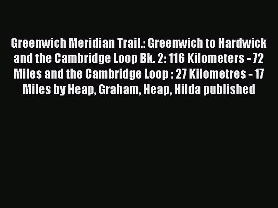 Read Greenwich Meridian Trail.: Greenwich to Hardwick and the Cambridge Loop Bk. 2: 116 Kilometers