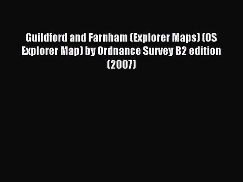 Read Guildford and Farnham (Explorer Maps) (OS Explorer Map) by Ordnance Survey B2 edition
