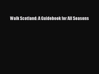 Download Walk Scotland: A Guidebook for All Seasons Ebook Online