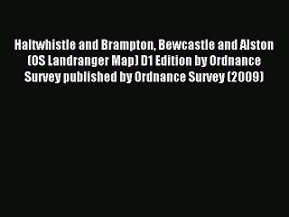 Read Haltwhistle and Brampton Bewcastle and Alston (OS Landranger Map) D1 Edition by Ordnance