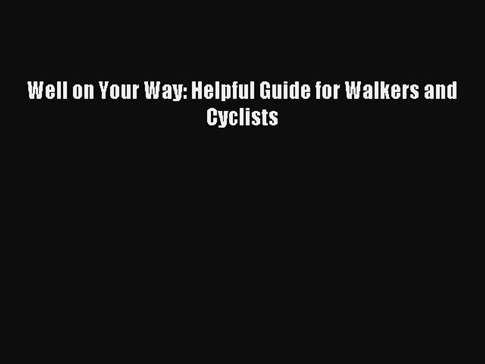 Read Well on Your Way: Helpful Guide for Walkers and Cyclists Ebook Free