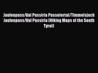 Read Jaufenpass/Val Passiria Passeiertal/Timmelsjoch Jaufenpass/Val Passiria (Hiking Maps of
