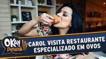 Okay Pessoal 28.04.16 - Carol visita restaurante especializado em ovos