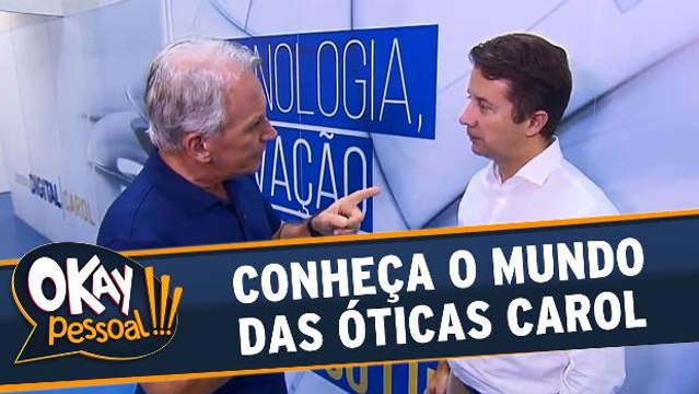 Okay Pessoal 28.04.16 - Conheça o mundo das Óticas Carol