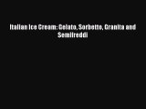 [PDF] Italian Ice Cream: Gelato Sorbetto Granita and Semifreddi [Download] Online