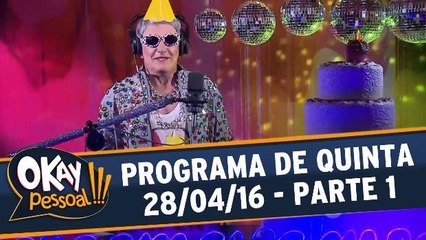 Okay Pessoal 28.04.16 - Quinta - Parte 1