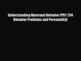 Read Understanding Abnormal Behavior (PSY 254 Behavior Problems and Personality) Ebook Free