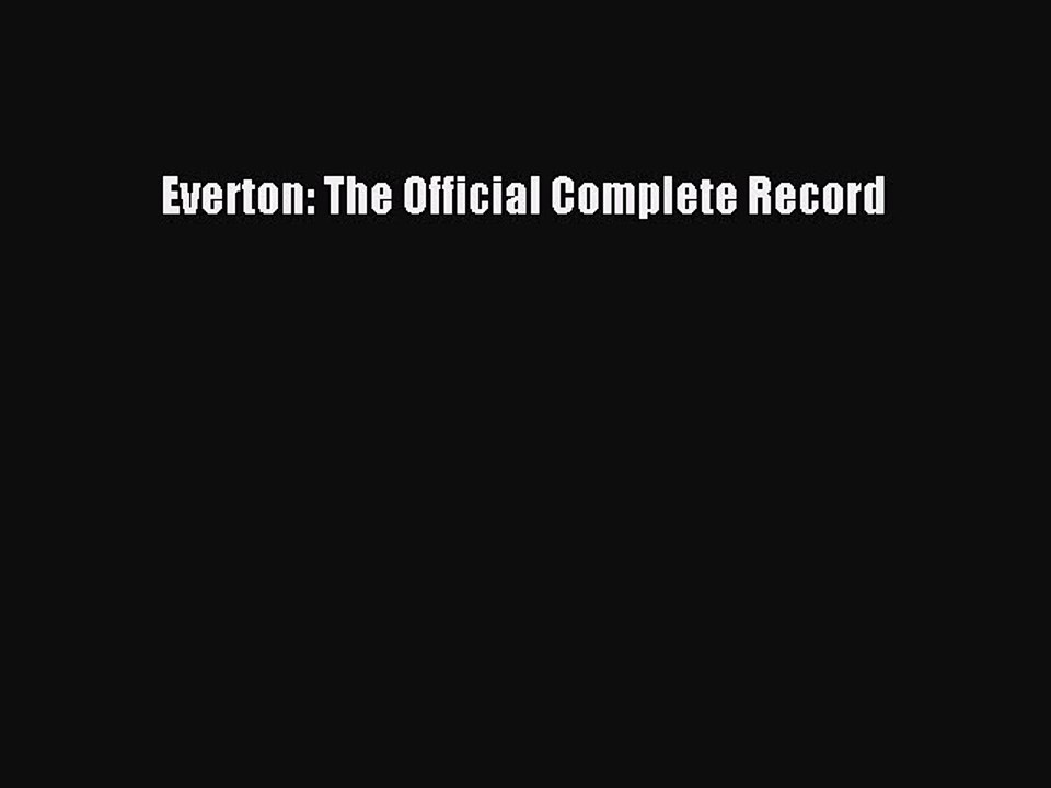 Read Everton: The Official Complete Record Ebook Free