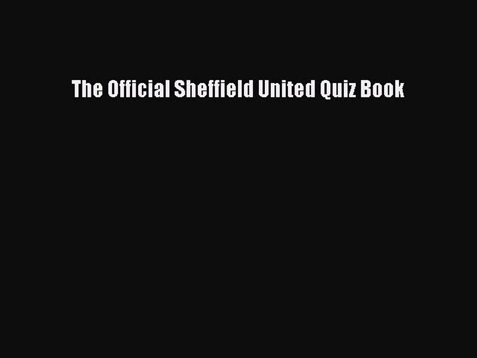 Read The Official Sheffield United Quiz Book Ebook Free