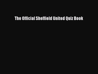 Read The Official Sheffield United Quiz Book Ebook Free