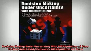 READ book  Decision Making Under Uncertainty With RISKOptimizer  A StepToStep Guide Using Free Online