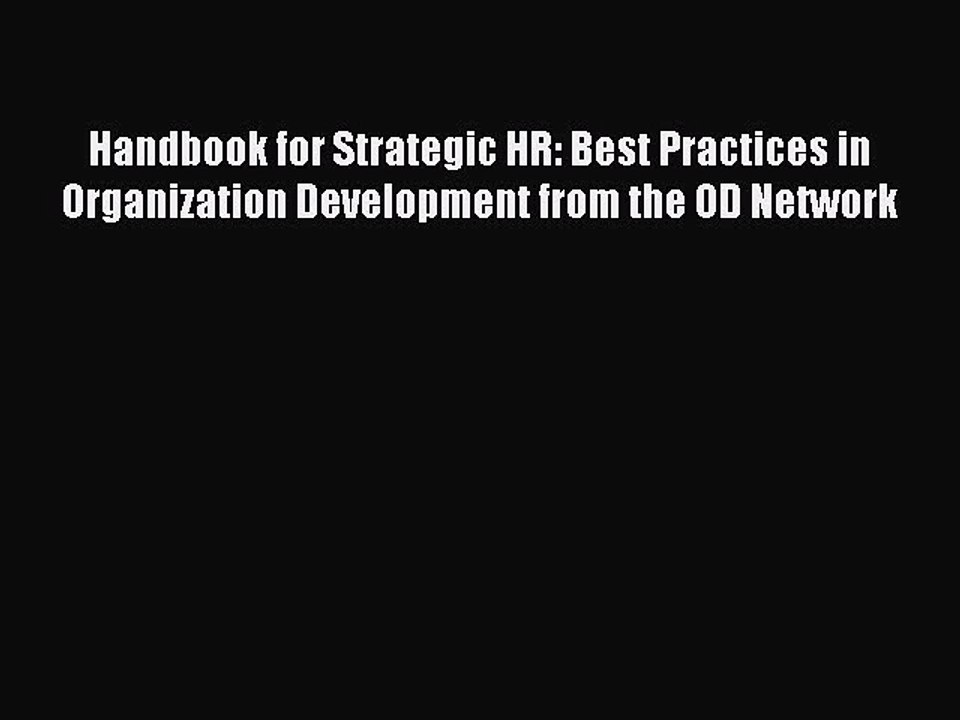 [Download PDF] Handbook for Strategic HR: Best Practices in Organization Development from the