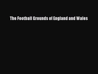 Read The Football Grounds of England and Wales Ebook Free