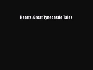 Read Hearts: Great Tynecastle Tales Ebook Free
