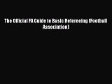 Download The Official FA Guide to Basic Refereeing (Football Association) PDF Online