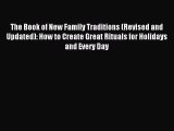 Read The Book of New Family Traditions (Revised and Updated): How to Create Great Rituals for