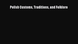 Read Polish Customs Traditions and Folklore Ebook Free