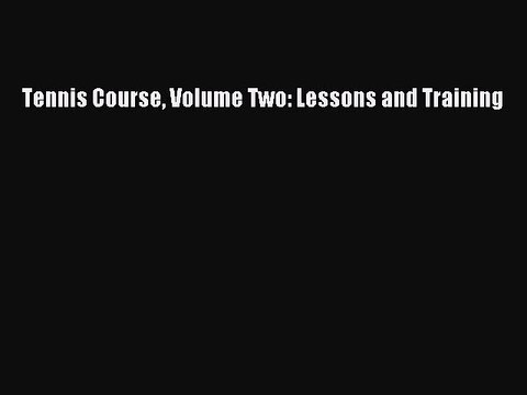 Read Tennis Course Volume Two: Lessons and Training PDF Free