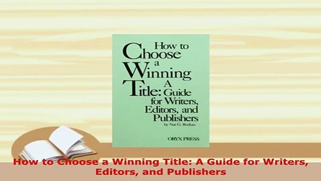 PDF How to Choose a Winning Title A Guide for Writers Editors and Publishers Read Online