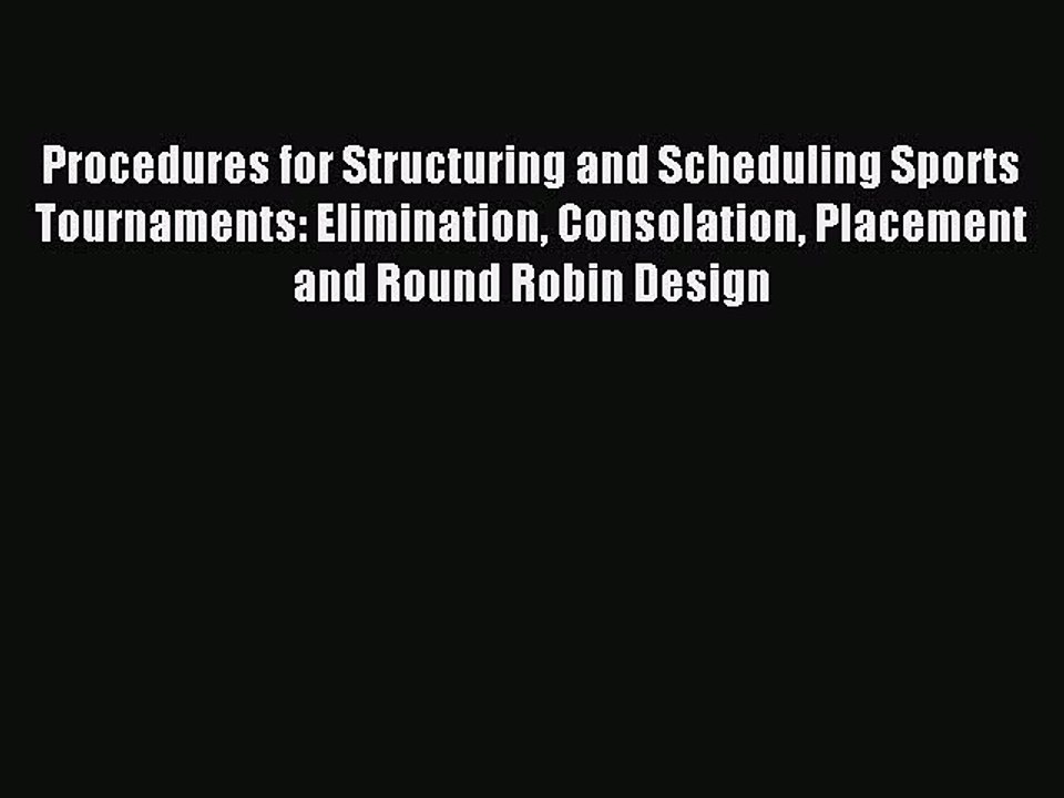 Read Procedures for Structuring and Scheduling Sports Tournaments: Elimination Consolation