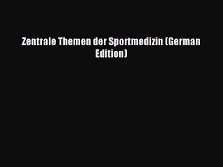 Read Zentrale Themen der Sportmedizin (German Edition) Ebook Free