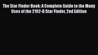 [Read Book] The Star Finder Book: A Complete Guide to the Many Uses of the 2102-D Star Finder