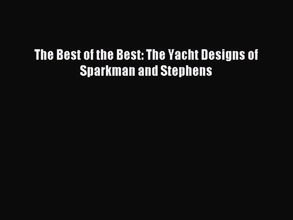 Read The Best of the Best: The Yacht Designs of Sparkman and Stephens Ebook Free
