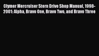 Read Clymer Mercruiser Stern Drive Shop Manual 1998-2001: Alpha Bravo One Bravo Two and Bravo