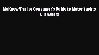 Download McKnew/Parker Consumer's Guide to Motor Yachts & Trawlers PDF Free