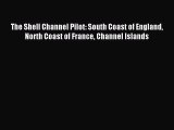 Download The Shell Channel Pilot: South Coast of England North Coast of France Channel Islands