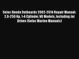 [Read Book] Seloc Honda Outboards 2002-2014 Repair Manual: 2.0-250 Hp 1-4 Cylinder V6 Models