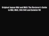 Read Original Jaguar MkI and MkII: The Restorer's Guide to MkI MkII 240/340 and Daimler V8
