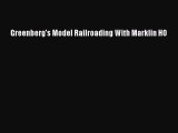 [Read Book] Greenberg's Model Railroading With Marklin HO  Read Online
