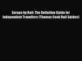 [Read Book] Europe by Rail: The Definitive Guide for Independent Travellers (Thomas Cook Rail