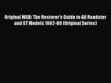 Read Original MGB: The Restorer's Guide to All Roadster and GT Models 1962-80 (Original Series)