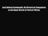 [Read Book] Jack Aubrey Commands: An Historical Companion to the Naval World of Patrick O'Brian
