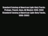 Read Standard Catalog of American Light-Duty Trucks: Pickups Panels Vans All Models 1896-2000