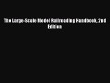 [Read Book] The Large-Scale Model Railroading Handbook 2nd Edition  EBook