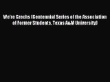 Read We're Czechs (Centennial Series of the Association of Former Students Texas A&M University)