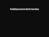 Read Paddling Eastern North Carolina PDF Online