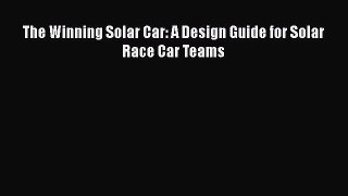 Read The Winning Solar Car: A Design Guide for Solar Race Car Teams Ebook Free