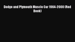 Read Dodge and Plymouth Muscle Car 1964-2000 (Red Book) PDF Online