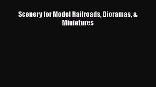 [Read Book] Scenery for Model Railroads Dioramas & Miniatures  EBook