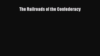 [Read Book] The Railroads of the Confederacy  EBook