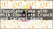 Recipe Chocolate Cake with Milk-Chocolate Crunch and Caramel Sauce