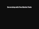 Read Decorating with Flea Market Finds PDF Online