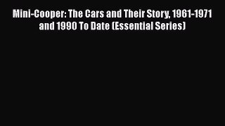 Read Mini-Cooper: The Cars and Their Story 1961-1971 and 1990 To Date (Essential Series) Ebook
