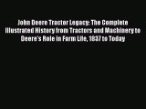 Read John Deere Tractor Legacy: The Complete Illustrated History from Tractors and Machinery