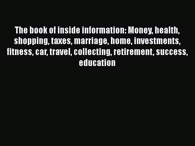 Read The book of inside information: Money health shopping taxes marriage home investments
